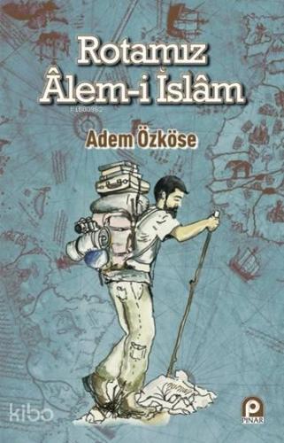 Rotamız Alem-i İslam | benlikitap.com