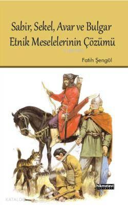 Sabir, Sekel, Avar ve Bulgar Etnik Meselelerinin Çözümü | benlikitap.c