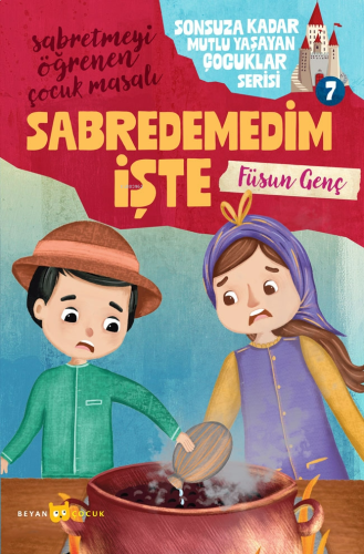 Sabredemedim İşte;Sonsuza Kadar Mutlu Yaşayan Çocuklar Serisi -7 | ben