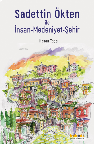 Sadettin Ökten ile İnsan - Medeniyet-Şehir | benlikitap.com