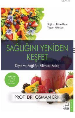 Sağlığını Yeniden Keşfet; Diyet ve Sağlığa Bilimsel Bakış | benlikitap