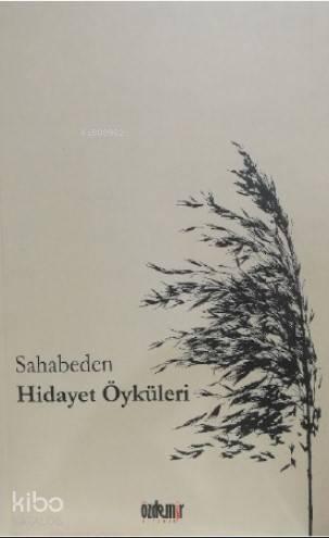 Sahabeden Hidayet Öyküleri | benlikitap.com