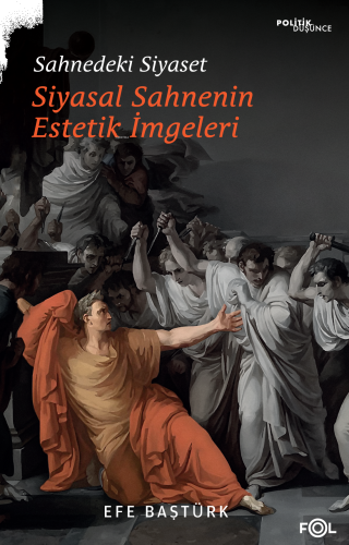 Sahnedeki Siyaset;Siyasal Sahnenin Estetik İmgeleri | benlikitap.com