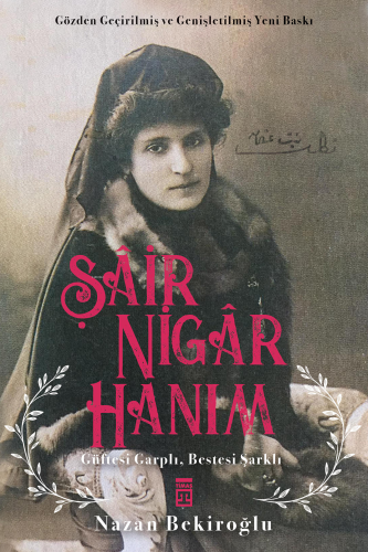 Şair Nigâr Hanım;Güftesi Garplı Bestesi Şarklı | benlikitap.com