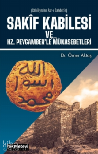 Sakif Kabilesi Ve Hz. Peygamberle Münasebetleri | benlikitap.com