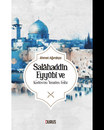 Salahaddin Eyyübi ve Kudüsün Yeniden Fethi | benlikitap.com