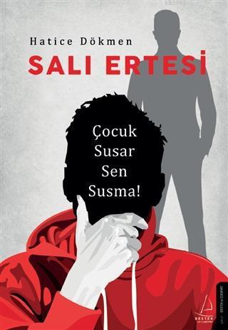 Salı Ertesi; Çocuk Susar Sen Susma! | benlikitap.com