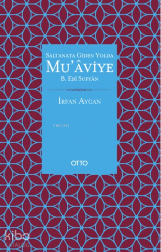 Saltanata Giden Yolda Mu'aviye B. Ebi Sufyan | benlikitap.com