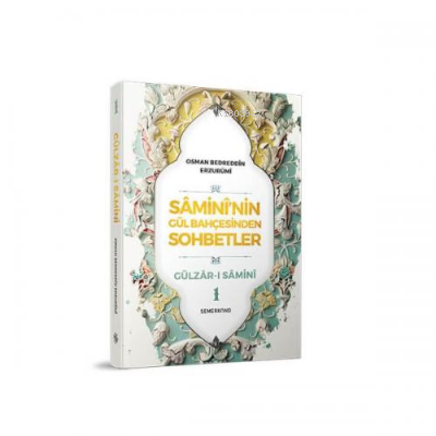 Samini'nin Gül Bahçesinden Sohbetler - Gülzar-ı Samini 1 | benlikitap.