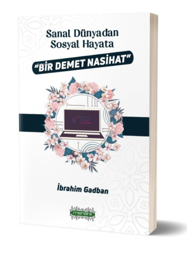 Sanal Dünyadan Sosyal Hayata Bir Demet Nasihat | benlikitap.com