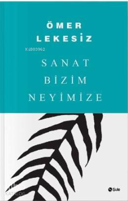 Sanat Bizim Neyimize | benlikitap.com