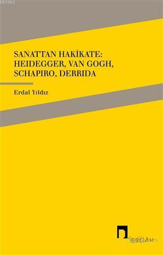 Sanattan Hakikate: Heidegger, Van Gogh, Schapiro, Derrida | benlikitap