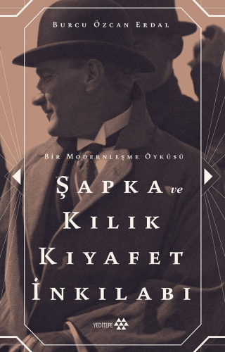 Şapka Ve Kılık Kıyafet İnkılabı ;Bir Modernleşme Öyküsü | benlikitap.c