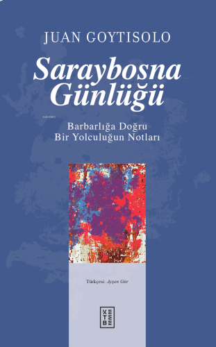 Saraybosna Günlüğü;Barbarlığa Doğru Bir Yolculuğun Notları | benlikita