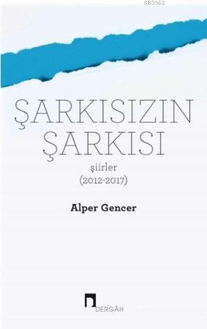 Şarkısızın Şarkısı (Şiirler 2012-2017) | benlikitap.com