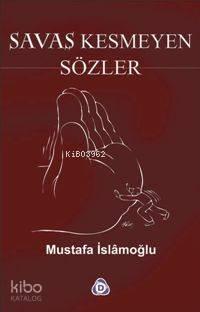 Savaş Kesmeyen Sözler | benlikitap.com