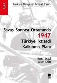 Savaş Sonrası Ortamında| 1947 Türkiye İktisadi Kalkınma Planı | benlik