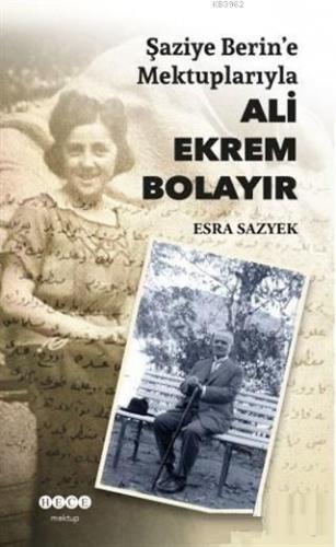 Şaziye Berin'e Mektuplarıyla Ali Ekrem Bolayır | benlikitap.com