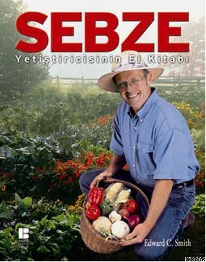 Sebze Yetiştiricisinin El Kitabı | benlikitap.com