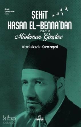 Sehit Hasan El - Benna'dan Müslüman Gençlere | benlikitap.com