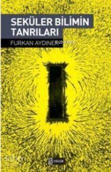 Seküler Bilimin Tanrıları | benlikitap.com