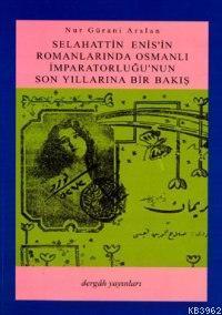 Selahattin Enis'in Romanlarında Osmanlı İmparatorluğu'nun Son Yılların