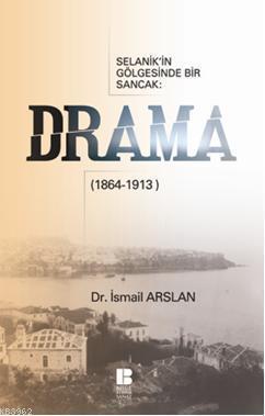 Selanik'in Gölgesinde Bir Sancak Drama (1864-1913) | benlikitap.com