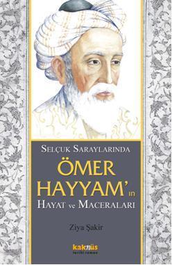 Selçuklu saraylarında Ömer Hayyamın; Hayat ve Maceraları | benlikitap.