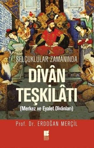 Selçuklular Zamanında Divan Teşkilatı; Merkez ve Eyalet Divanları | be