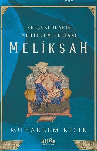 Selçukluların Muhteşem Sultanı - Melikşah | benlikitap.com