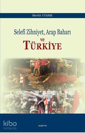 Selefi Zihniyet Arap Baharı ve Türkiye | benlikitap.com