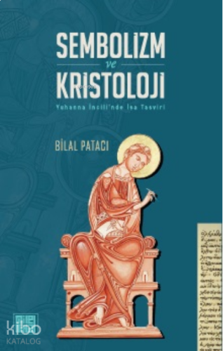 Sembolizm Ve Kristoloji Yuhanna İncili'nde İsa Tasvisi | benlikitap.co