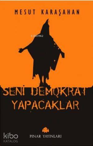 Seni Demokrat Yapacaklar | benlikitap.com