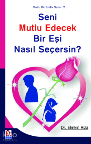 Seni Mutlu Edecek Bir Eşi Nasıl Seçersin? | benlikitap.com