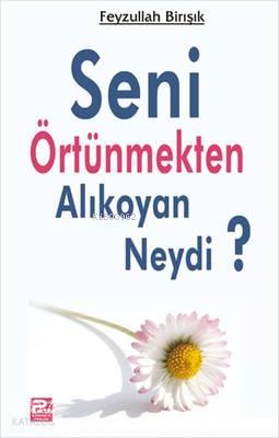 Seni Örtünmekten Alıkoyan Neydi? | benlikitap.com