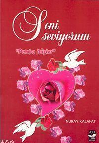 Seni Seviyorum; Pembe Düşler | benlikitap.com