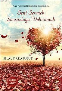 Seni Sevmek Sonsuzluğa Dokunmak | benlikitap.com