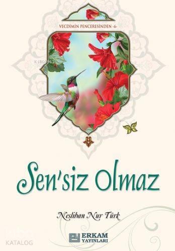 Sensiz Olmaz Vecdimin Penceresinden 6 | benlikitap.com