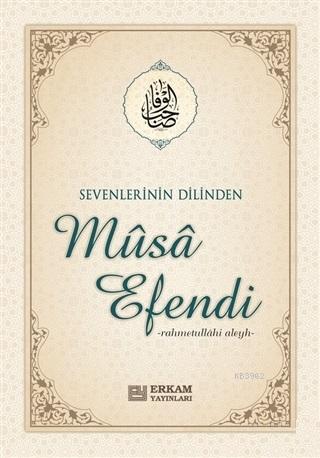 Sevenlerin Dilinden Musa Efendi | benlikitap.com