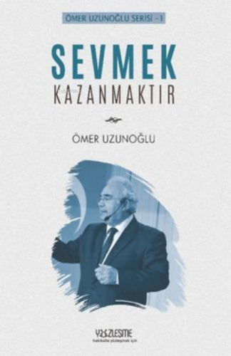 Sevmek Kazanmaktır Ömer Uzunoğlu Serisi 1 | benlikitap.com