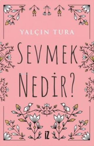 Sevmek Nedir? | benlikitap.com