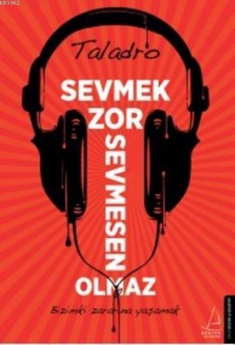 Sevmek Zor Sevmesen Olmaz | benlikitap.com