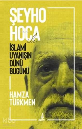 Şeyho Hoca ile İslami Uyanışın Dünü Bugünü | benlikitap.com