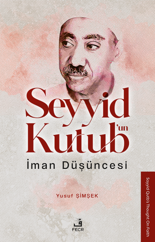 Seyyid Kutub’un İman Düşüncesi | benlikitap.com