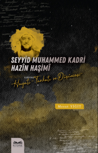 Seyyid Muhammed Kadri Hazîn Haşimî;-Hayatı, Tarikatı ve Düşüncesi-