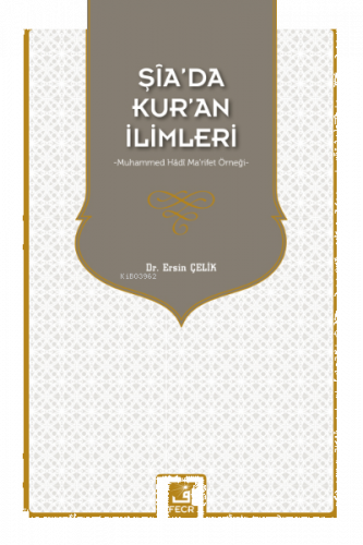 Şia'da Kur'an İlimleri Muhammed Hadi Ma'rifet Örneği | benlikitap.com