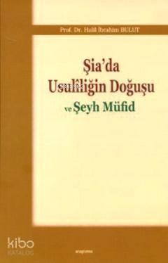 Şia'da Usuliliğin Doğuşu ve Şeyh Müfid | benlikitap.com