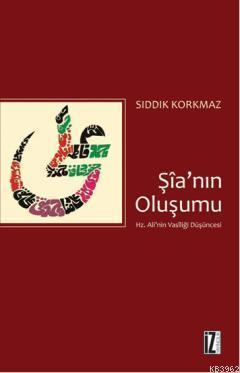 Şia'nın Oluşumu; Hz. Ali'nin Vasilliği Düşüncesi | benlikitap.com