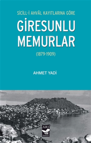 Sicill-i Ahval Kayıtlarına Göre Giresunlu Memurlar;(1879-1909) | benli