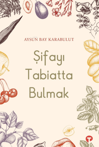 Şifayı Tabiatta Bulmak | benlikitap.com